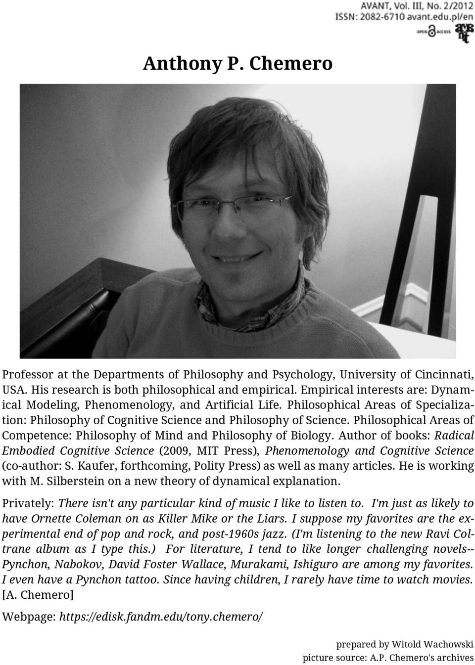 Philosophical Areas of Specialization: Philosophy of Cognitive Science and Philosophy of Science. Philosophical Areas of Competence: Philosophy of Mind and Philosophy of Biology.