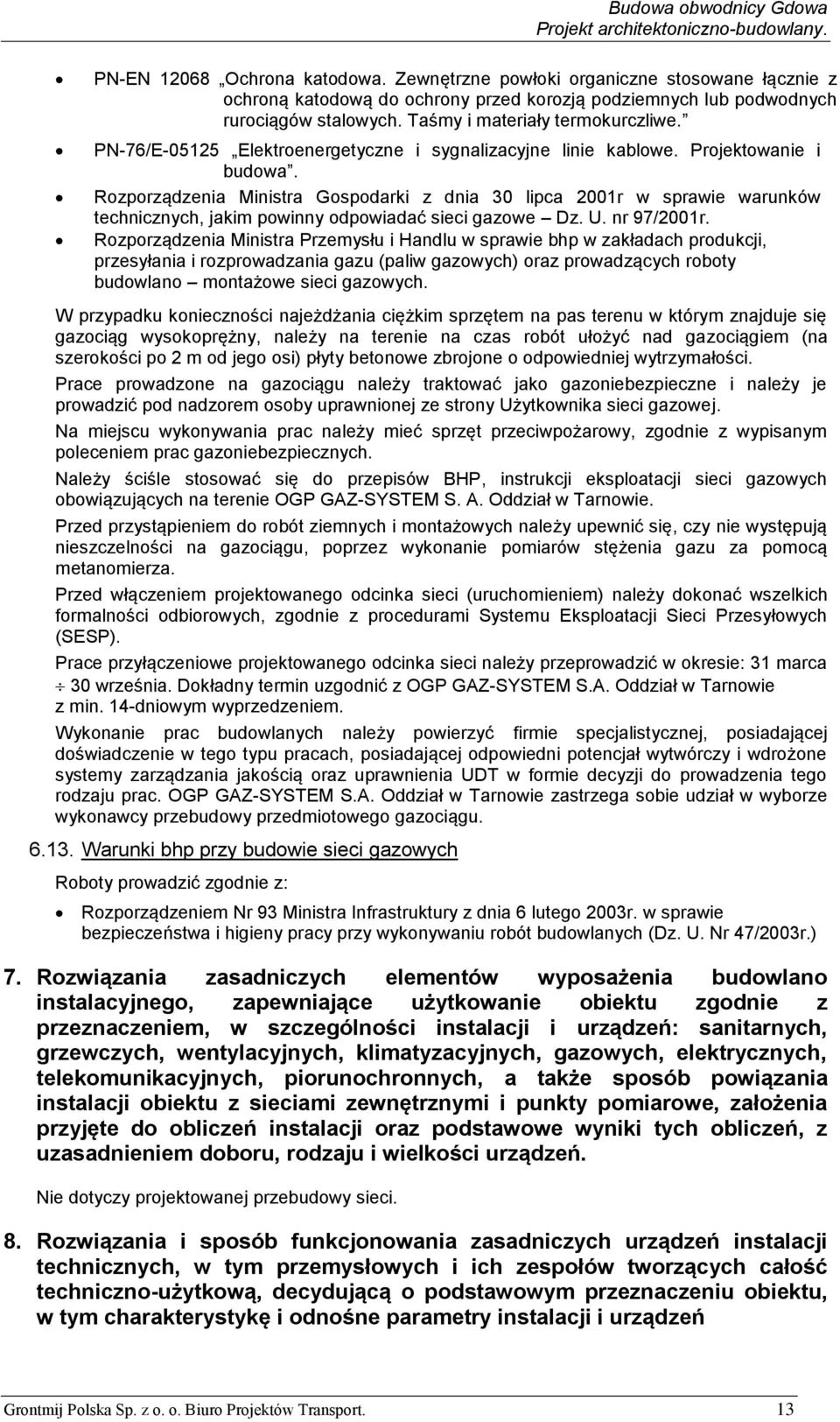 Rozporządzenia Ministra Gospodarki z dnia 30 lipca 2001r w sprawie warunków technicznych, jakim powinny odpowiadać sieci gazowe Dz. U. nr 97/2001r.