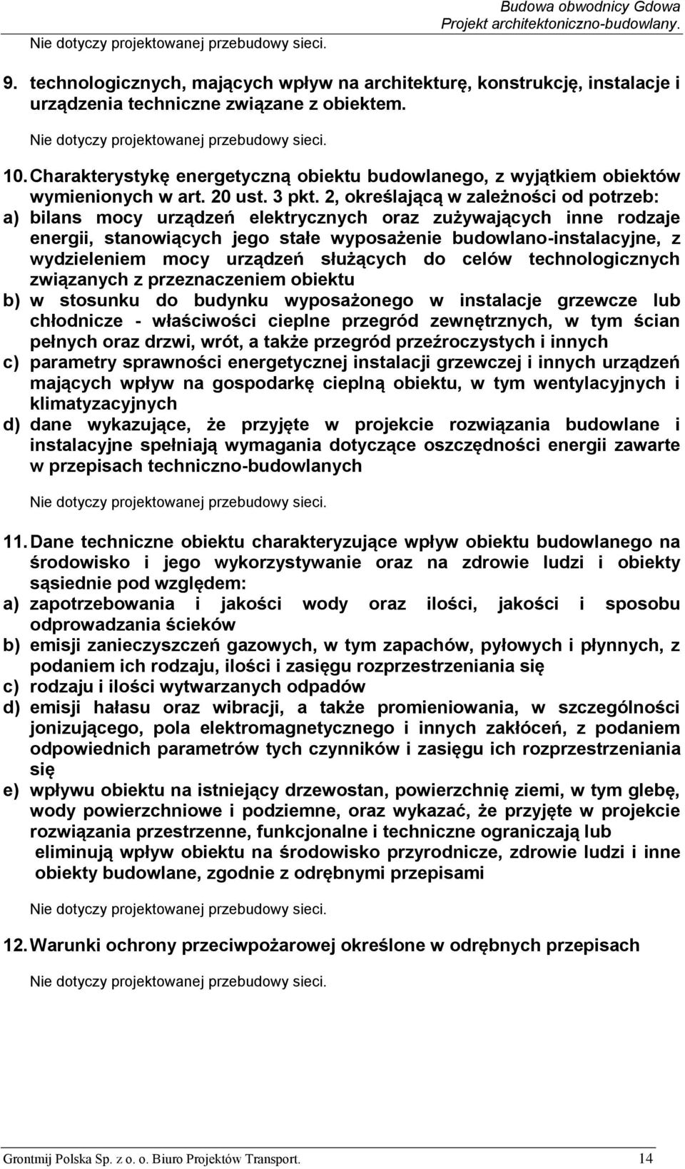 2, określającą w zależności od potrzeb: a) bilans mocy urządzeń elektrycznych oraz zużywających inne rodzaje energii, stanowiących jego stałe wyposażenie budowlano-instalacyjne, z wydzieleniem mocy