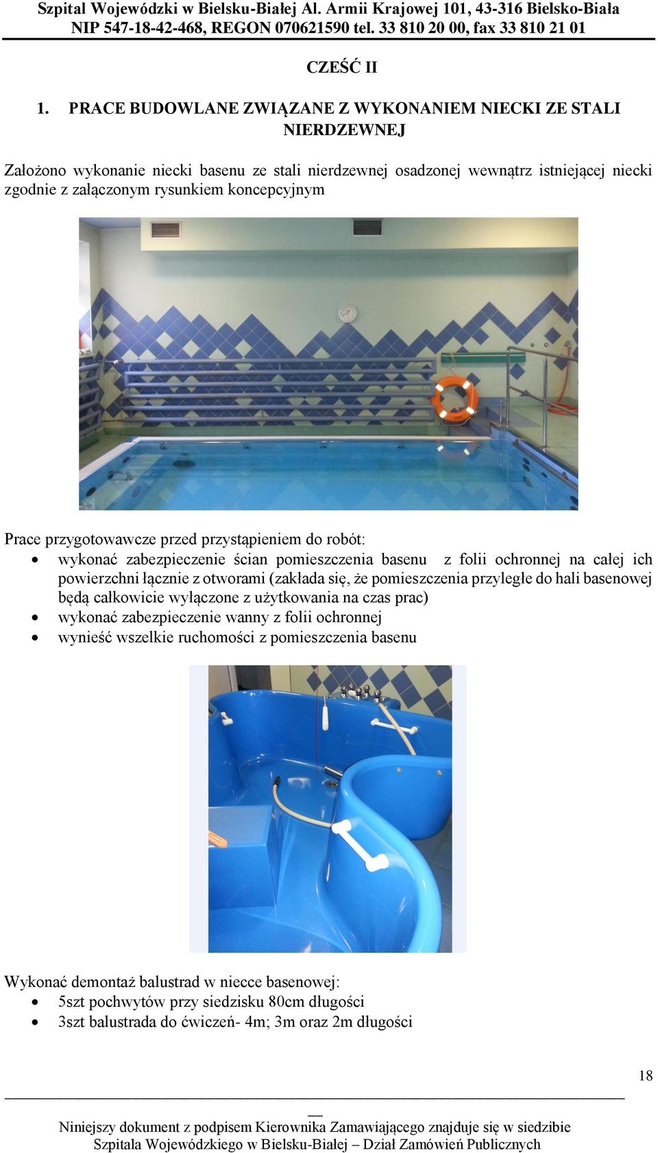 rysunkiem koncepcyjnym Prace przygotowawcze przed przystąpieniem do robót: wykonać zabezpieczenie ścian pomieszczenia basenu z folii ochronnej na całej ich powierzchni łącznie z