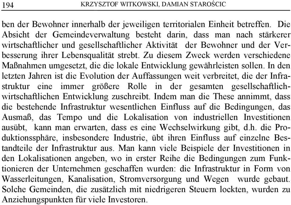 Zu diesem Zweck werden verschiedene Maßnahmen umgesetzt, die die lokale Entwicklung gewährleisten sollen.