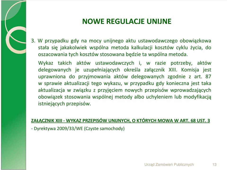 metoda. Wykaz takich aktów ustawodawczych i, w razie potrzeby, aktów delegowanych je uzupełniających określa załącznik XIII.