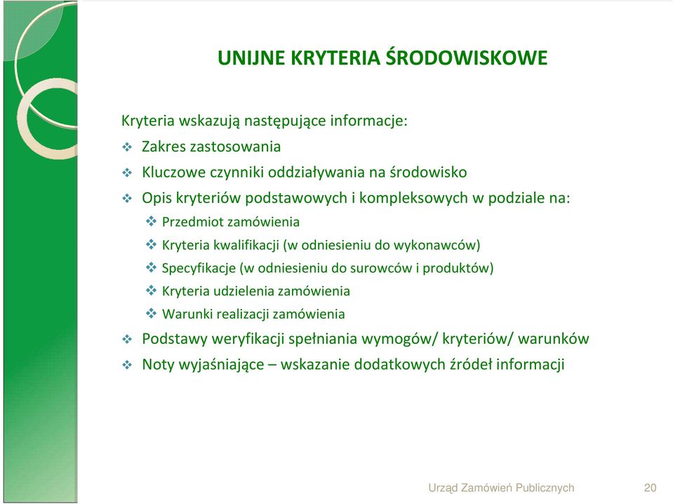 odniesieniu do wykonawców) Specyfikacje (w odniesieniu do surowców i produktów) Kryteria udzielenia zamówienia Warunki