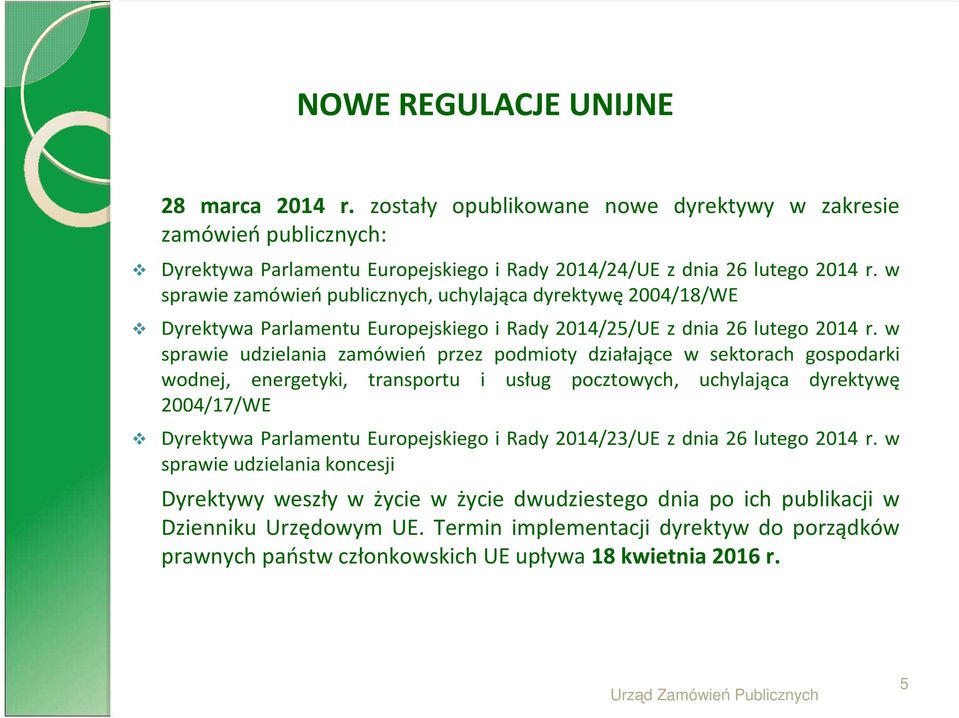 w sprawie udzielania zamówień przez podmioty działające w sektorach gospodarki wodnej, energetyki, transportu i usług pocztowych, uchylająca dyrektywę 2004/17/WE Dyrektywa Parlamentu Europejskiego i