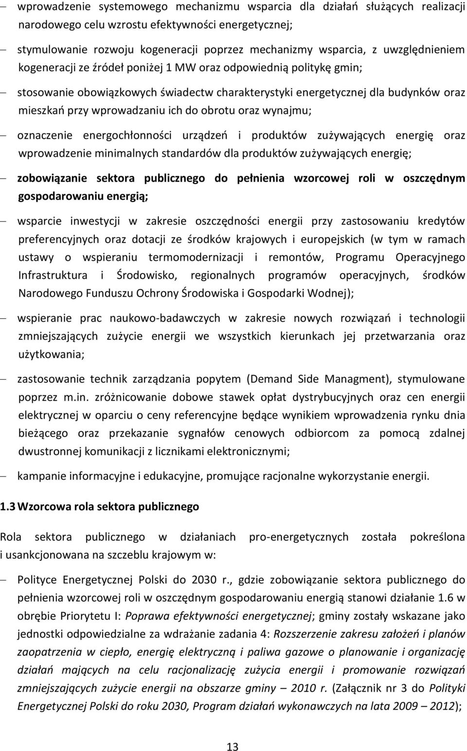 obrotu oraz wynajmu; oznaczenie energochłonności urządzeń i produktów zużywających energię oraz wprowadzenie minimalnych standardów dla produktów zużywających energię; zobowiązanie sektora