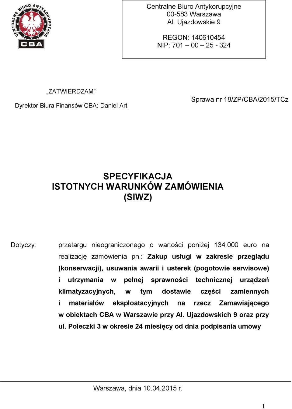 Dotyczy: przetargu nieograniczonego o wartości poniżej 134.000 euro na realizację zamówienia pn.