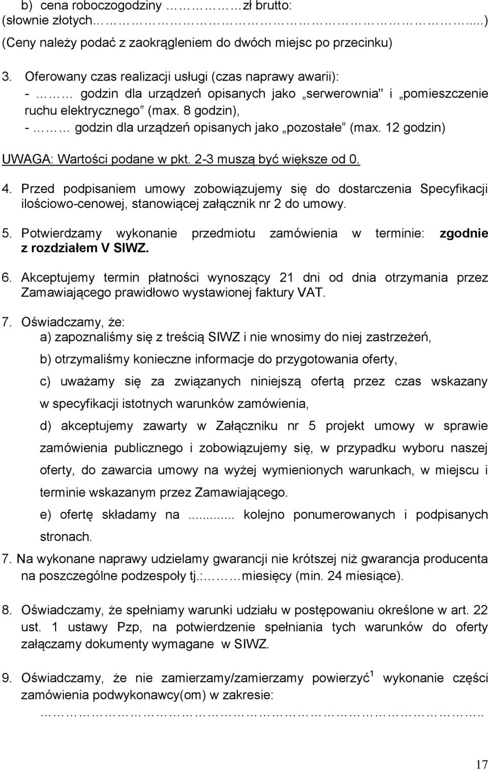 8 godzin), - godzin dla urządzeń opisanych jako pozostałe (max. 12 godzin) UWAGA: Wartości podane w pkt. 2-3 muszą być większe od 0. 4.