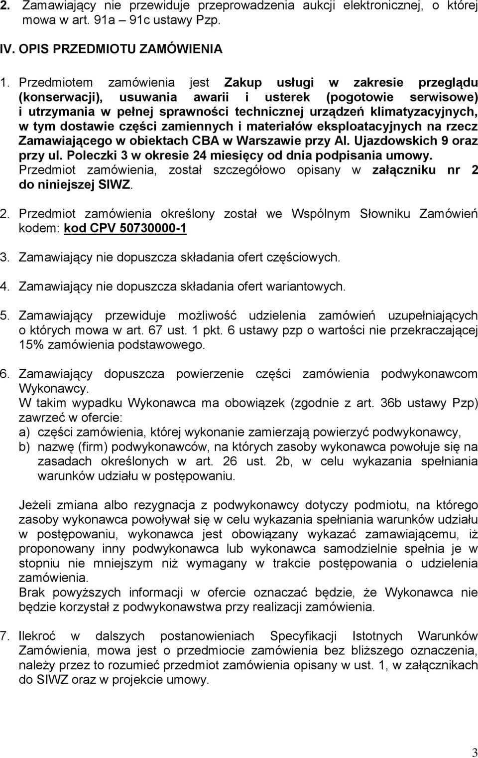 tym dostawie części zamiennych i materiałów eksploatacyjnych na rzecz Zamawiającego w obiektach CBA w Warszawie przy Al. Ujazdowskich 9 oraz przy ul.