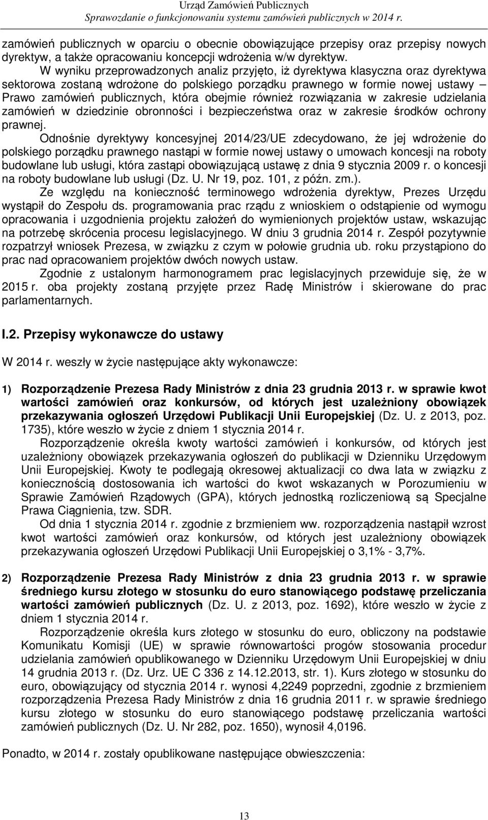 obejmie również rozwiązania w zakresie udzielania zamówień w dziedzinie obronności i bezpieczeństwa oraz w zakresie środków ochrony prawnej.