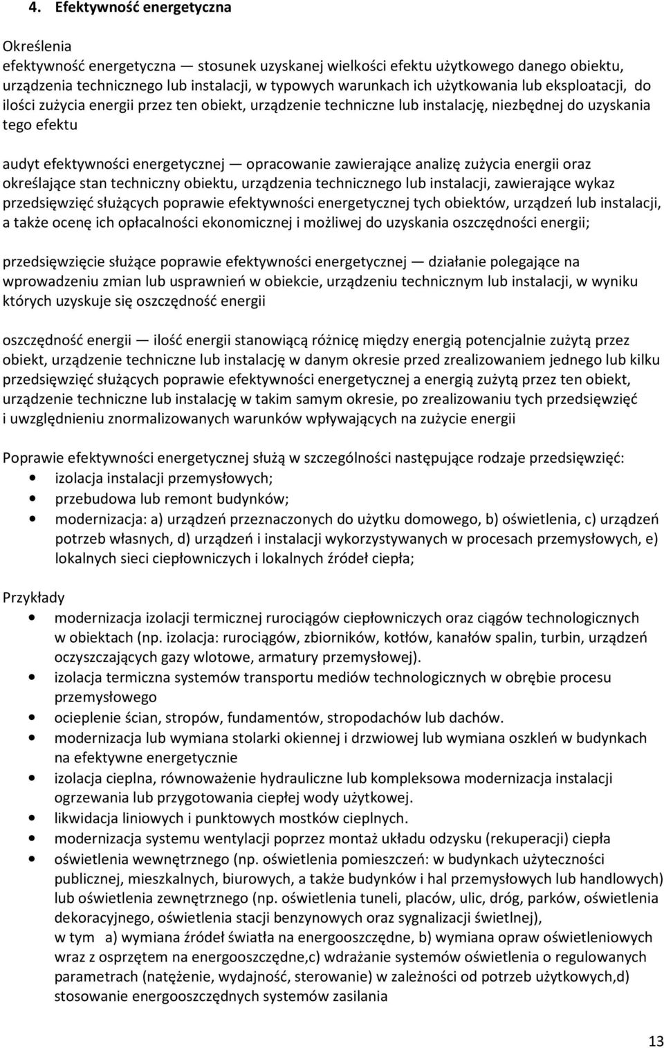 zawierające analizę zużycia energii oraz określające stan techniczny obiektu, urządzenia technicznego lub instalacji, zawierające wykaz przedsięwzięć służących poprawie efektywności energetycznej