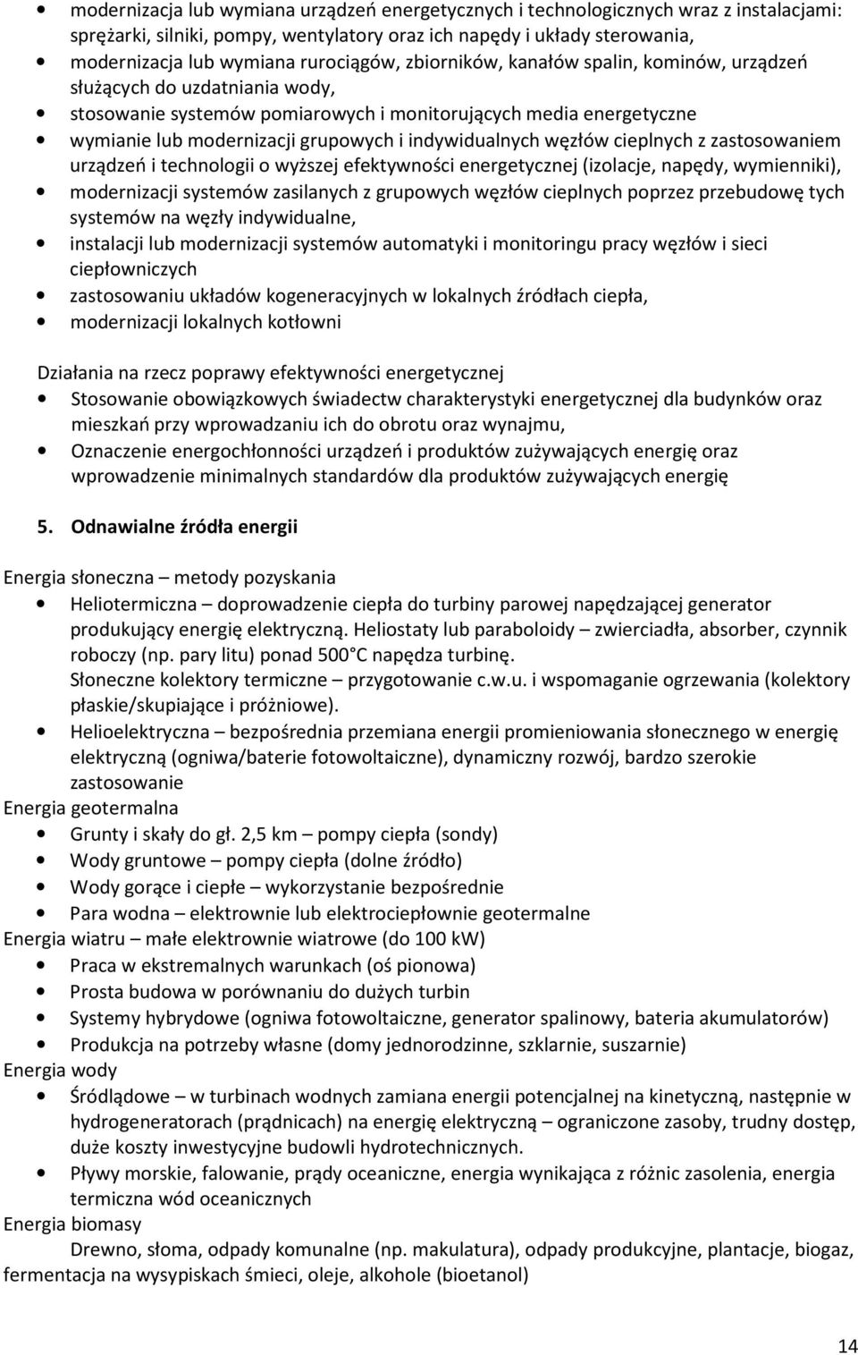 indywidualnych węzłów cieplnych z zastosowaniem urządzeń i technologii o wyższej efektywności energetycznej (izolacje, napędy, wymienniki), modernizacji systemów zasilanych z grupowych węzłów