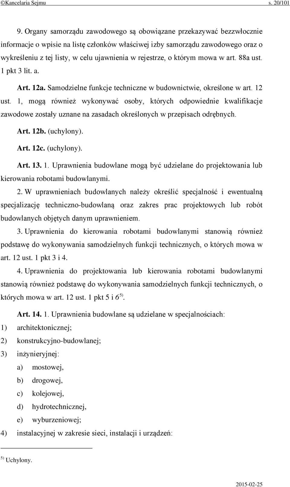 rejestrze, o którym mowa w art. 88a ust. 1 pkt 3 lit. a. Art. 12a. Samodzielne funkcje techniczne w budownictwie, określone w art. 12 ust.