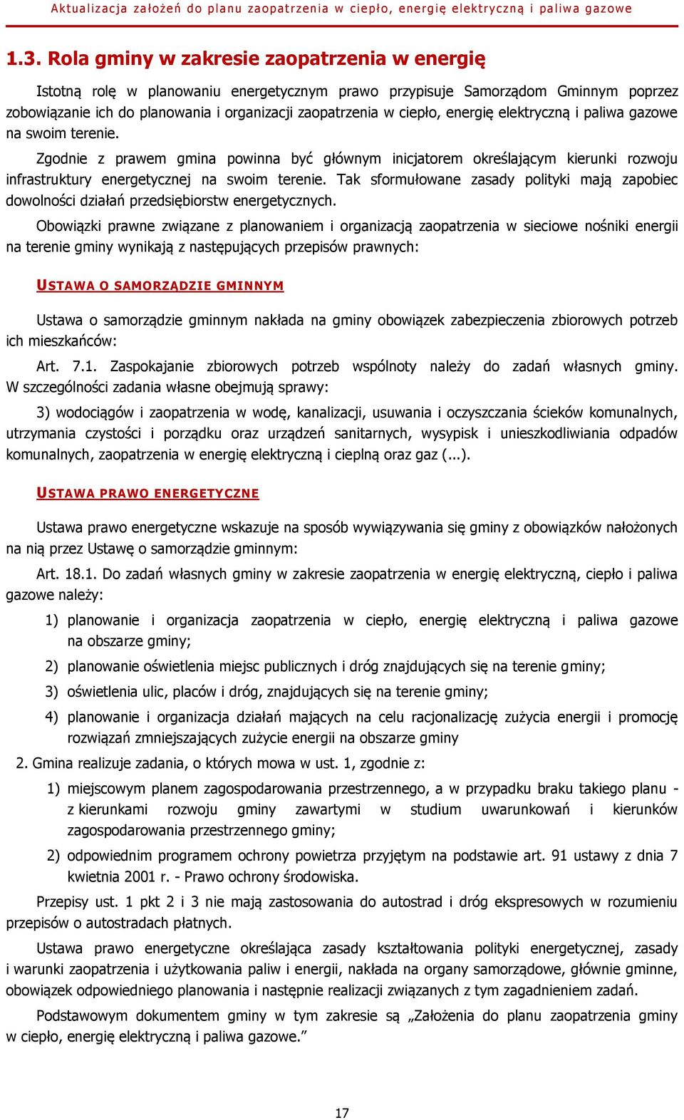 Tak sformułowane zasady polityki mają zapobiec dowolności działań przedsiębiorstw energetycznych.