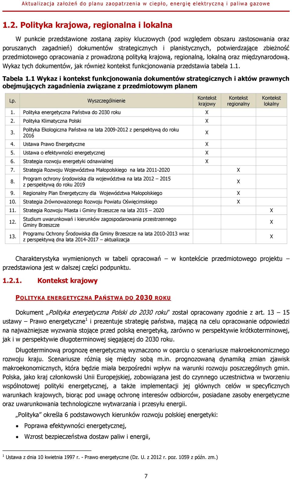 Wykaz tych dokumentów, jak również kontekst funkcjonowania przedstawia tabela 1.1. Tabela 1.