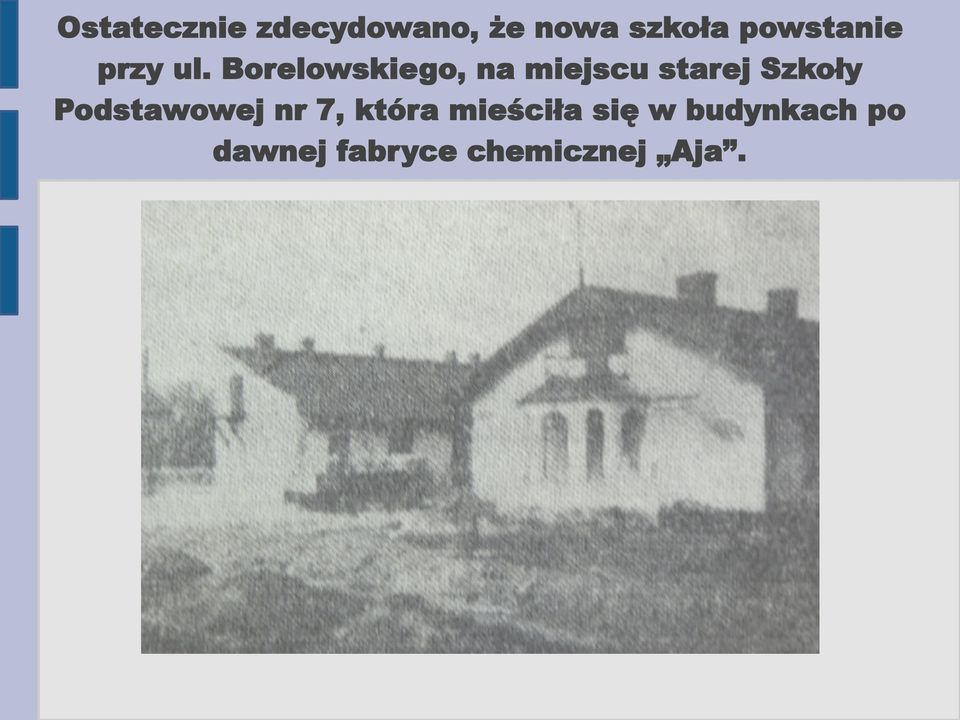 Borelowskiego, na miejscu starej Szkoły