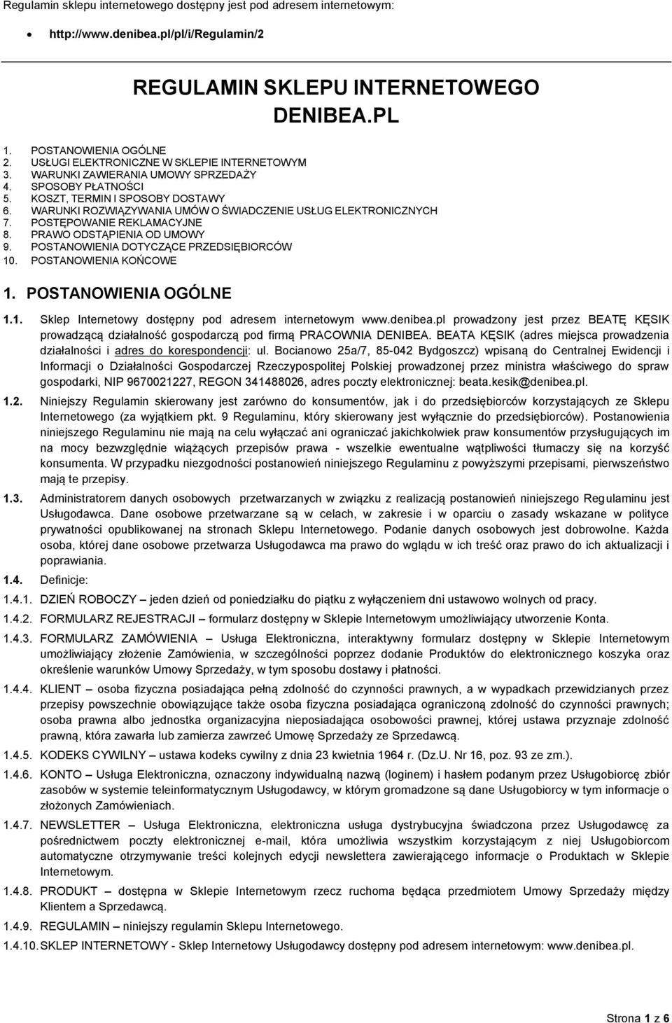 WARUNKI ROZWIĄZYWANIA UMÓW O ŚWIADCZENIE USŁUG ELEKTRONICZNYCH 7. POSTĘPOWANIE REKLAMACYJNE 8. PRAWO ODSTĄPIENIA OD UMOWY 9. POSTANOWIENIA DOTYCZĄCE PRZEDSIĘBIORCÓW 10. POSTANOWIENIA KOŃCOWE 1.