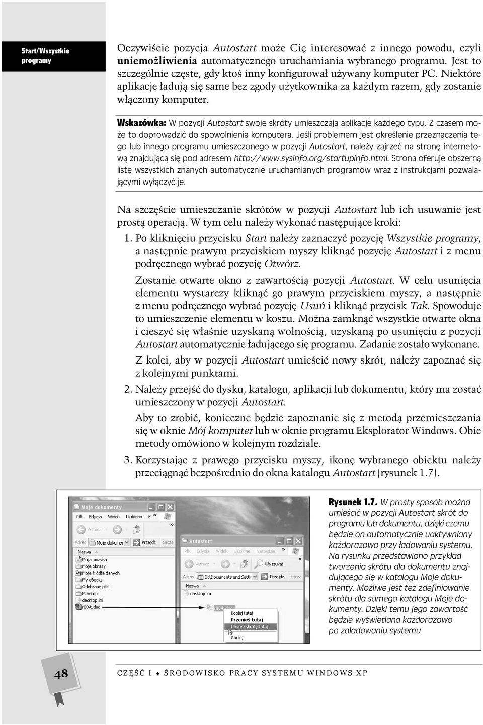 Wskazówka: W pozycji Autostart swoje skróty umieszczają aplikacje każdego typu. Z czasem może to doprowadzić do spowolnienia komputera.