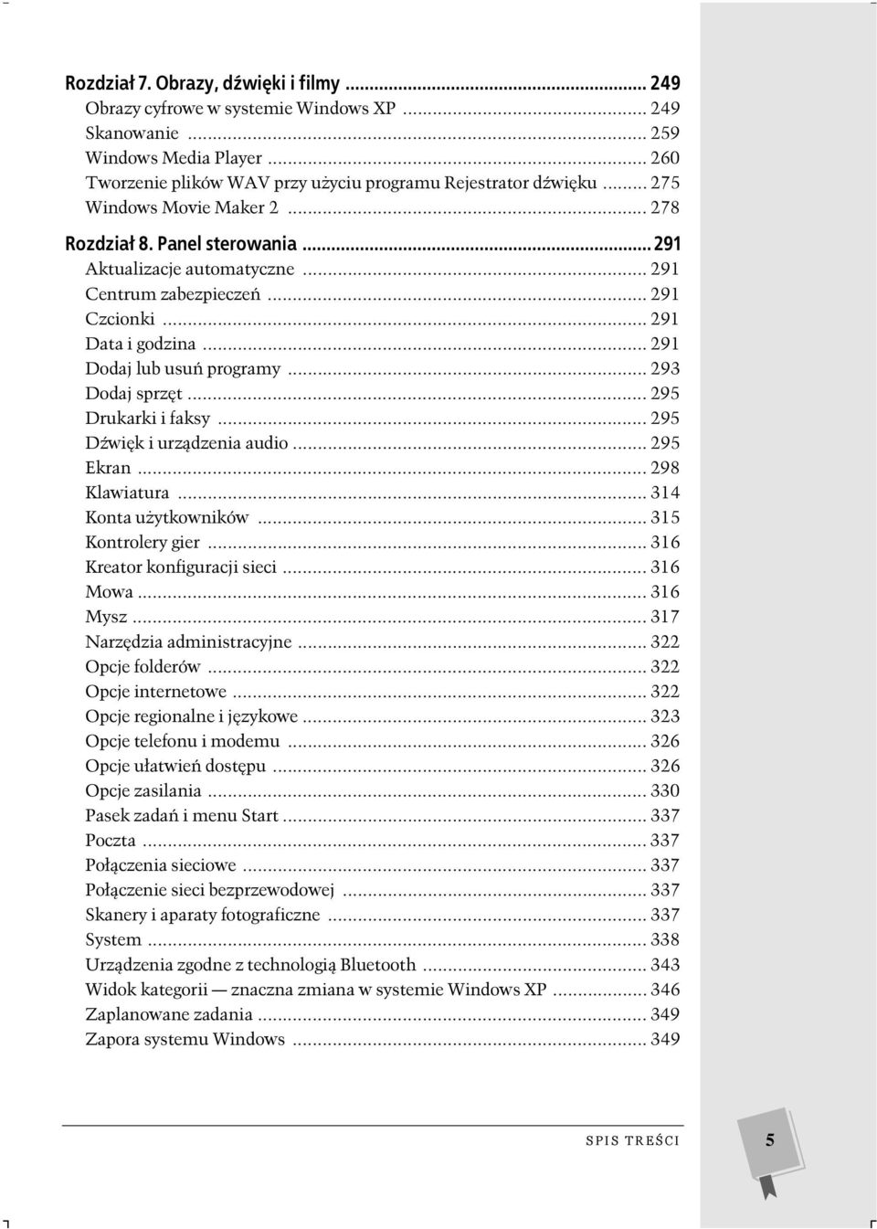 .. 293 Dodaj sprzęt... 295 Drukarki i faksy... 295 Dźwięk i urządzenia audio... 295 Ekran... 298 Klawiatura... 314 Konta użytkowników... 315 Kontrolery gier... 316 Kreator konfiguracji sieci.