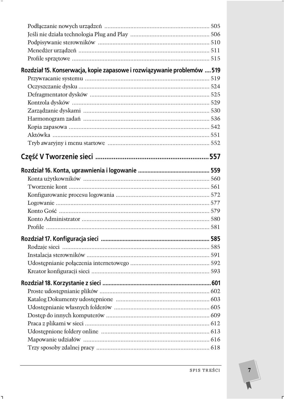 .. 530 Harmonogram zadań... 536 Kopia zapasowa... 542 Aktówka... 551 Tryb awaryjny i menu startowe... 552 Część V Tworzenie sieci...557 Rozdział 16. Konta, uprawnienia i logowanie.