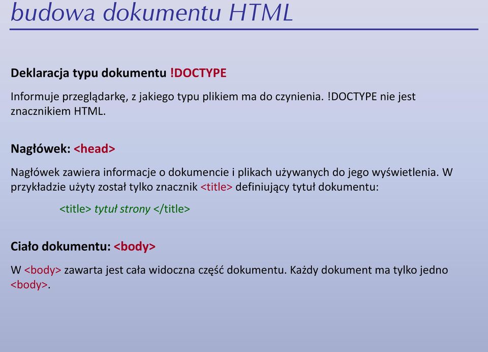 Nagłówek: <head> Nagłówek zawiera informacje o dokumencie i plikach używanych do jego wyświetlenia.