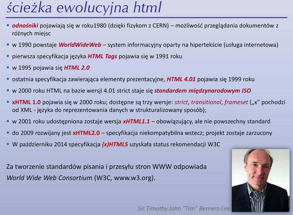 01 pojawia się 1999 roku w 2000 roku HTML na bazie wersji 4.01 strict staje się standardem międzynarodowym ISO xhtml 1.