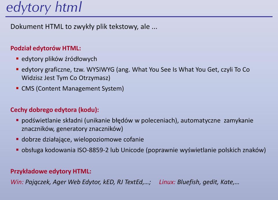 składni (unikanie błędów w poleceniach), automatyczne zamykanie znaczników, generatory znaczników) dobrze działające, wielopoziomowe cofanie obsługa