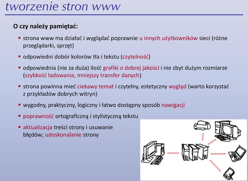 ładowania, mniejszy transfer danych) strona powinna mied ciekawy temat i czytelny, estetyczny wygląd (warto korzystad z przykładów dobrych witryn)