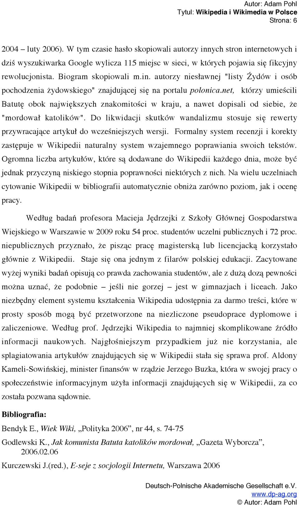 net, którzy umieścili Batutę obok największych znakomitości w kraju, a nawet dopisali od siebie, że "mordował katolików".