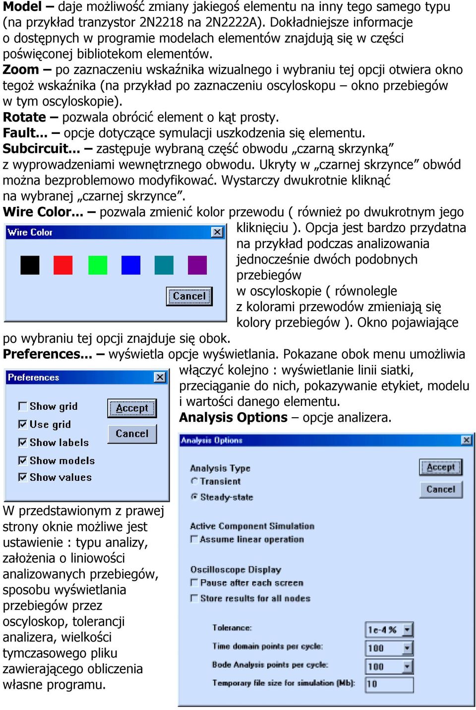 Zoom po zaznaczeniu wskaźnika wizualnego i wybraniu tej opcji otwiera okno tegoż wskaźnika (na przykład po zaznaczeniu oscyloskopu okno przebiegów w tym oscyloskopie).