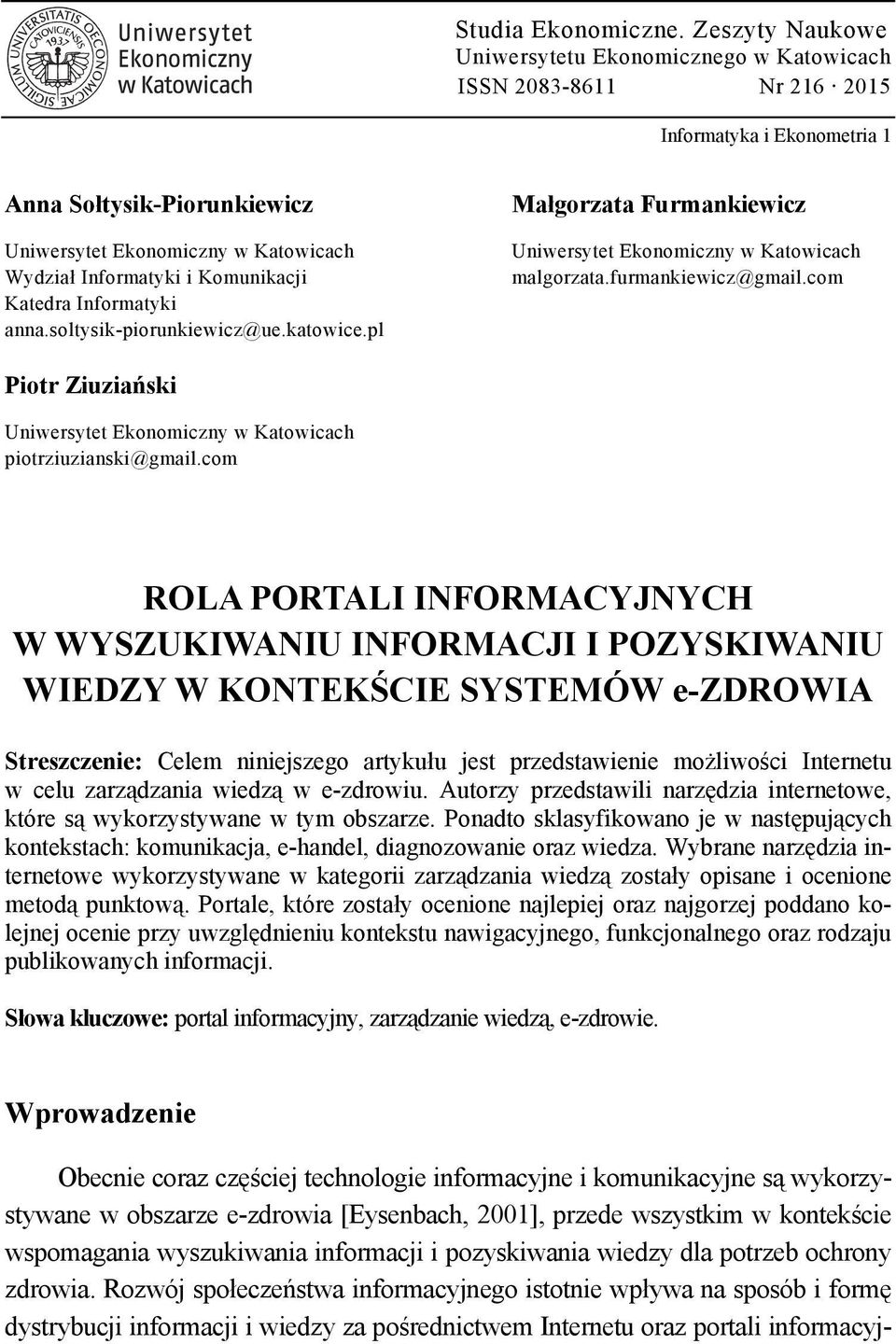 Komunikacji Katedra Informatyki anna.soltysik-piorunkiewicz@ue.katowice.pl Małgorzata Furmankiewicz Uniwersytet Ekonomiczny w Katowicach malgorzata.furmankiewicz@gmail.