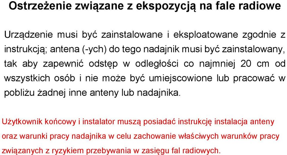 umiejscowione lub pracować w pobliżu żadnej inne anteny lub nadajnika.