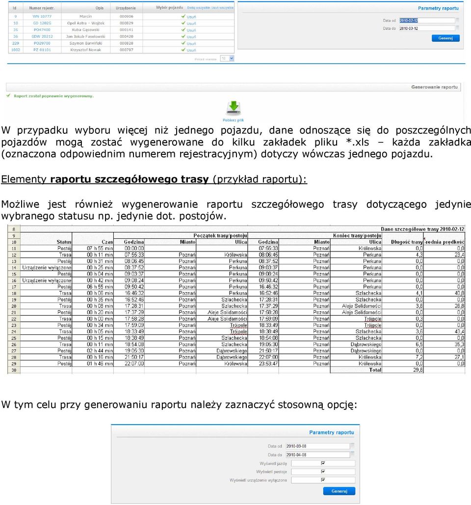 Elementy raportu szczegółowego trasy (przykład raportu): Możliwe jest również wygenerowanie raportu szczegółowego trasy