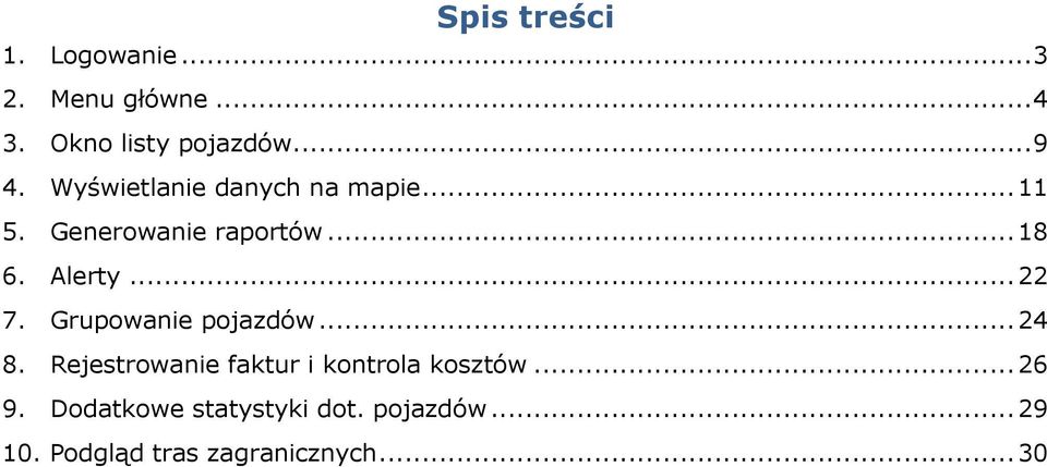 .. 22 7. Grupowanie pojazdów... 24 8. Rejestrowanie faktur i kontrola kosztów.