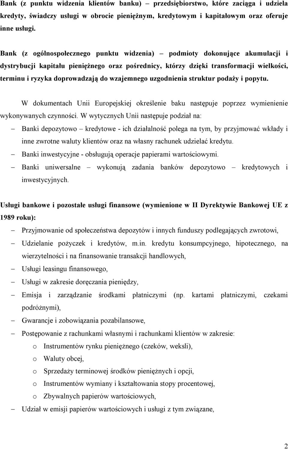 wzajemnego uzgodnienia struktur podaży i popytu. W dokumentach Unii Europejskiej określenie baku następuje poprzez wymienienie wykonywanych czynności.