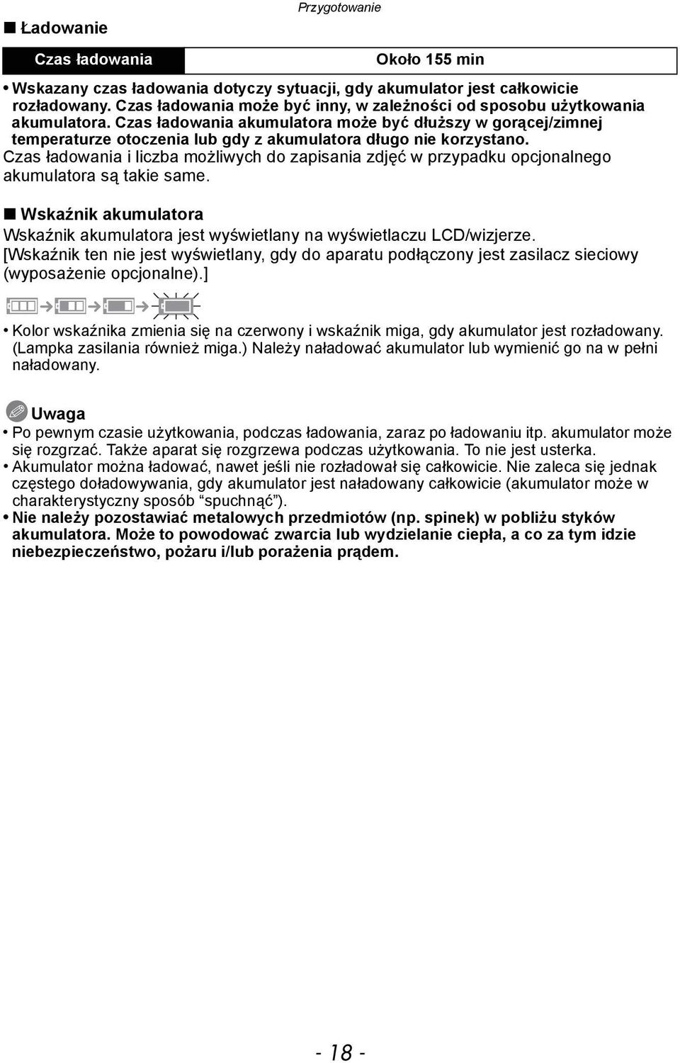 Czas ładowania akumulatora może być dłuższy w gorącej/zimnej temperaturze otoczenia lub gdy z akumulatora długo nie korzystano.