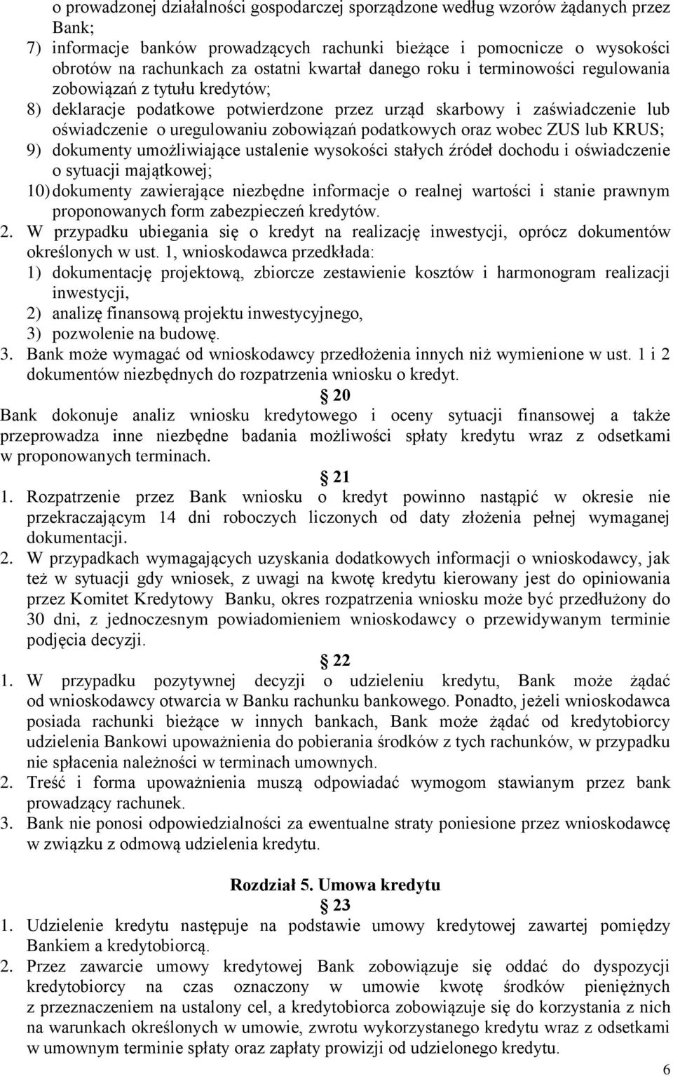 podatkowych oraz wobec ZUS lub KRUS; 9) dokumenty umożliwiające ustalenie wysokości stałych źródeł dochodu i oświadczenie o sytuacji majątkowej; 10) dokumenty zawierające niezbędne informacje o