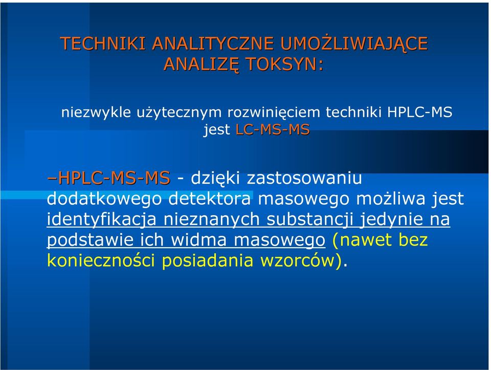 zastosowaniu dodatkowego detektora masowego możliwa jest identyfikacja