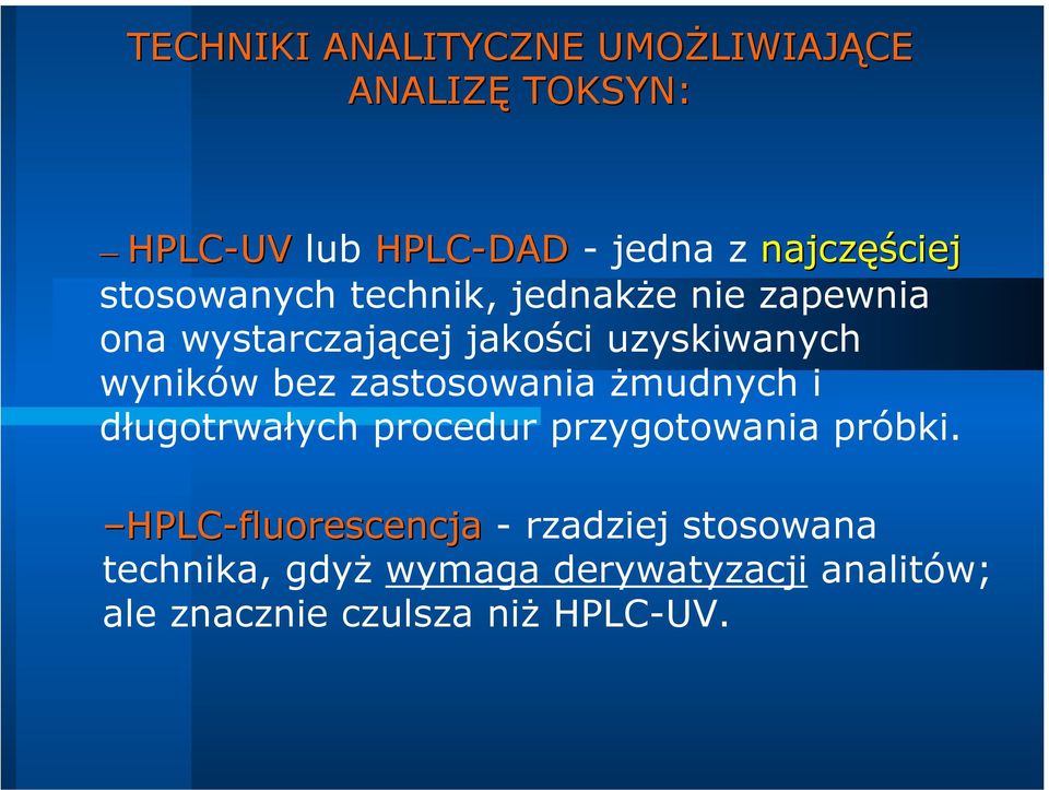 zastosowania żmudnych i długotrwałych procedur przygotowania próbki.