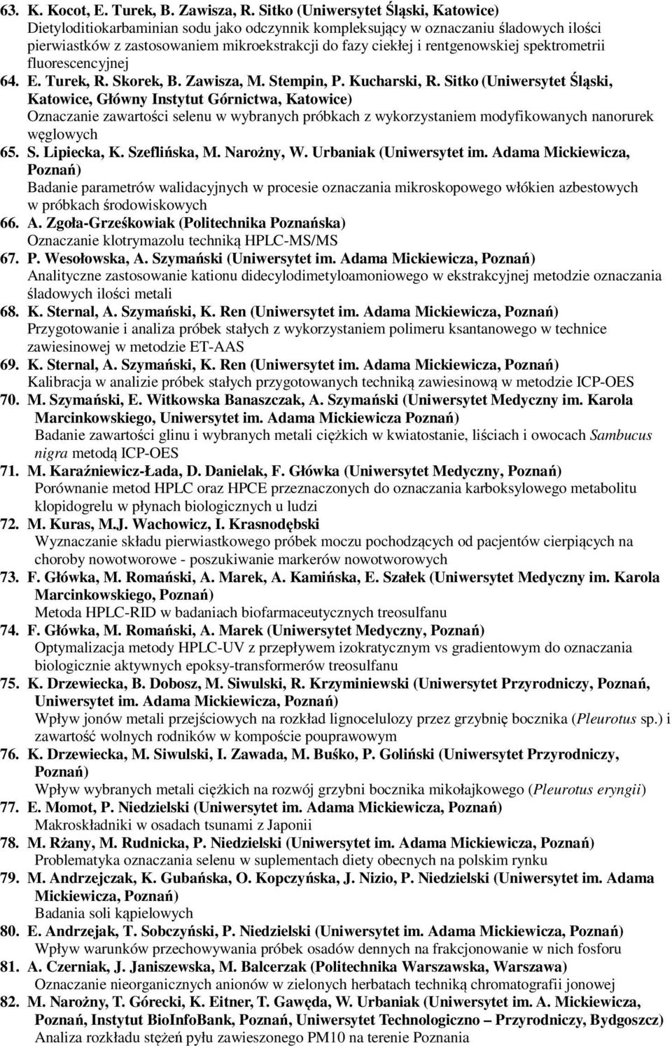 rentgenowskiej spektrometrii fluorescencyjnej 64. E. Turek, R. Skorek, B. Zawisza, M. Stempin, P. Kucharski, R.