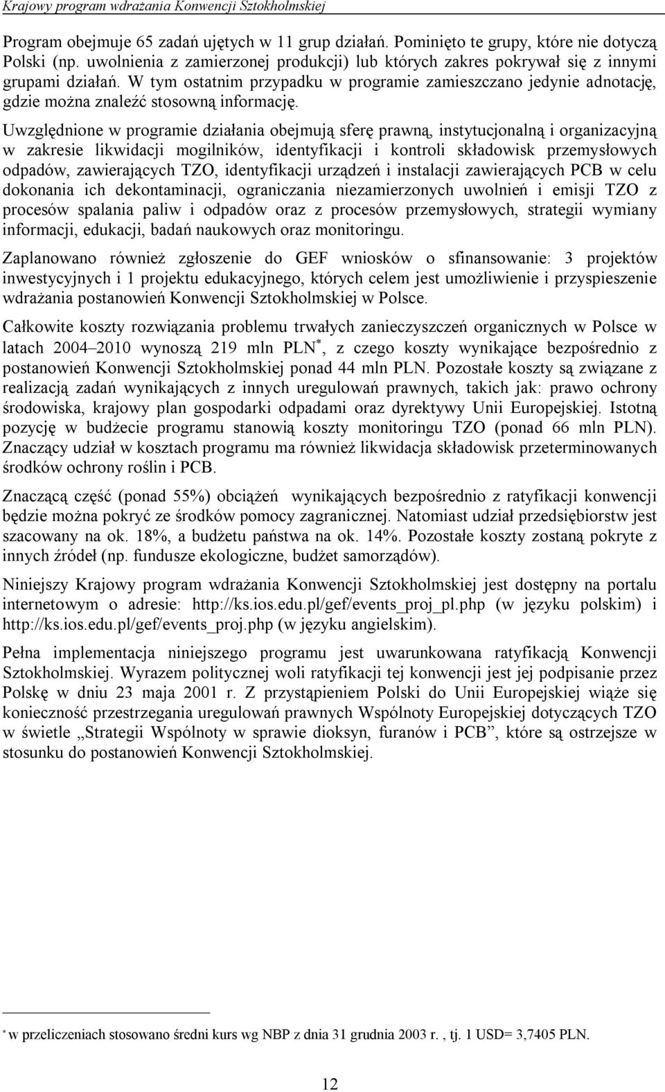 W tym ostatnim przypadku w programie zamieszczano jedynie adnotację, gdzie można znaleźć stosowną informację.