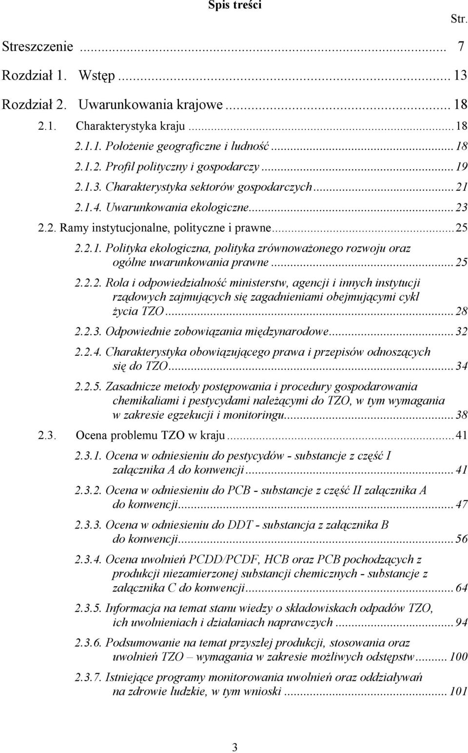 ..25 2.2.2. Rola i odpowiedzialność ministerstw, agencji i innych instytucji rządowych zajmujących się zagadnieniami obejmującymi cykl życia TZO...28 2.2.3. Odpowiednie zobowiązania międzynarodowe.