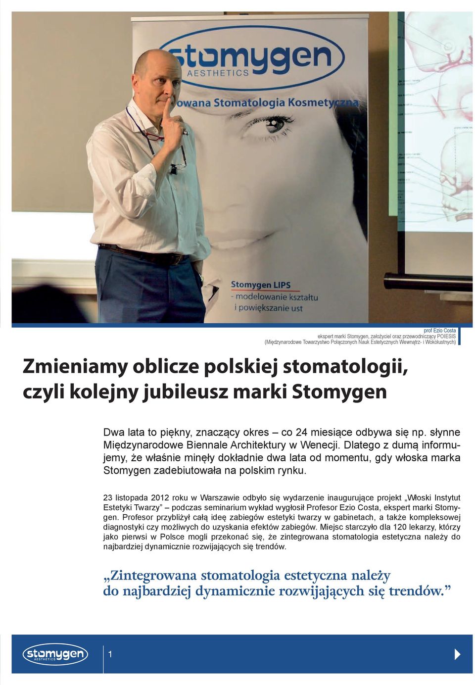 Dlatego z dumą informujemy, że właśnie minęły dokładnie dwa lata od momentu, gdy włoska marka Stomygen zadebiutowała na polskim rynku.