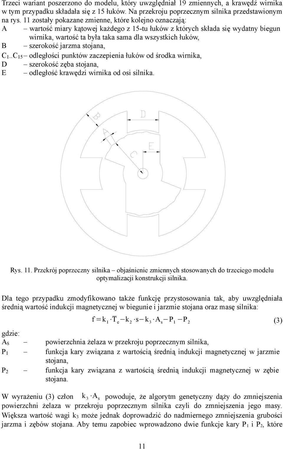szerokość jarzma stojana, C 1..C 15 odległości punktów zaczepienia łuków od środka wirnika, D szerokość zęba stojana, E odległość krawędzi wirnika od osi silnika. Rys. 11.