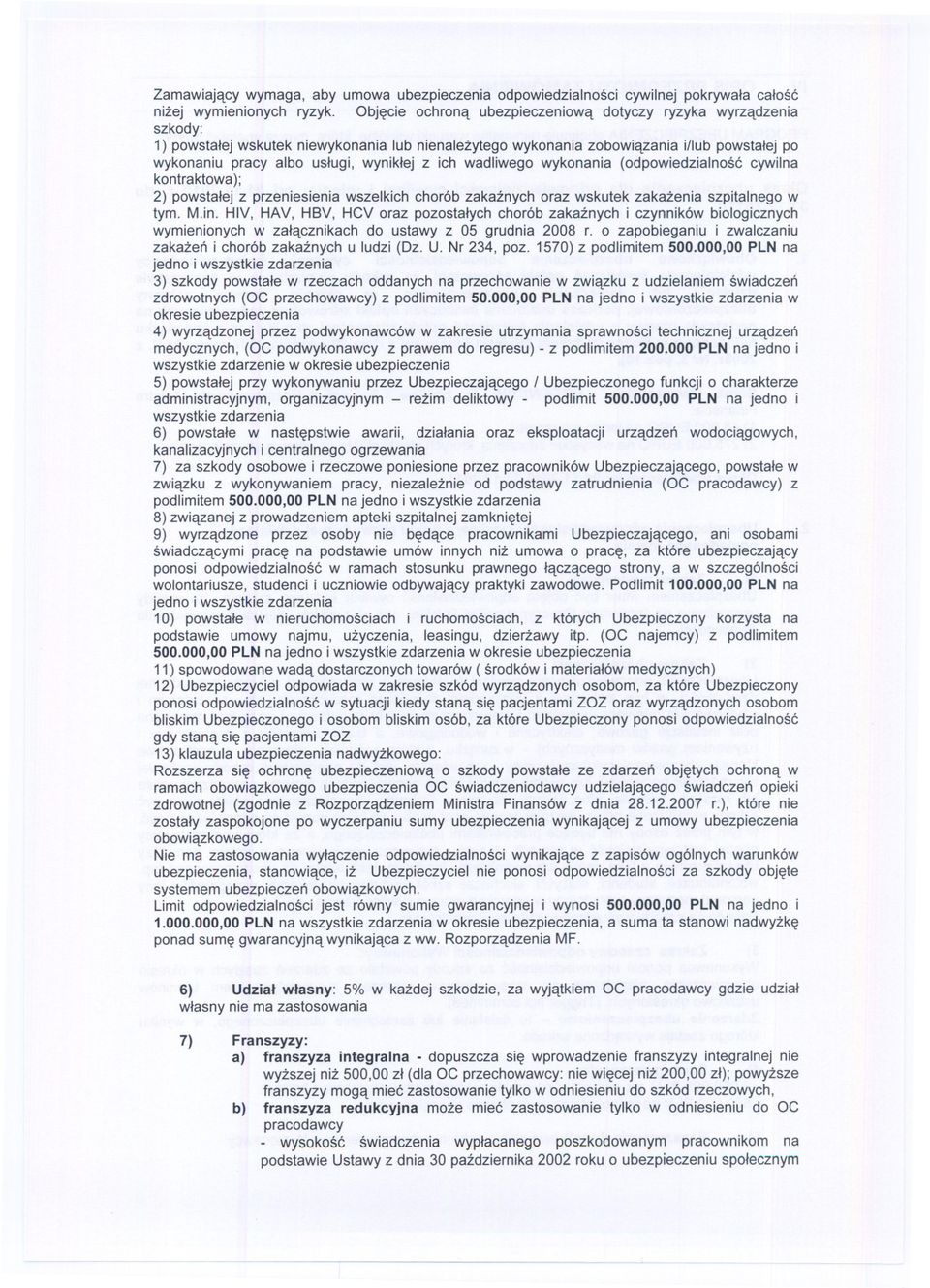 z ich wadliwego wykonania (odpowiedzialnosc cywilna kontraktowa); 2) powstalej z przeniesienia wszelkich chorób zakaznych oraz wskutek zakazenia szpitalnego w tym. M.in.