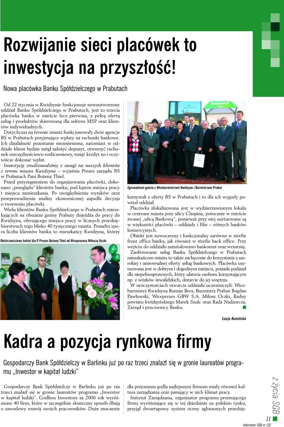 pe nà ofertà us ug i produktów skierowanà dla sektora MSP oraz klientów indywidualnych. Dotychczas na terenie miasta funkcjonowa y dwie agencje BS w Prabutach przyjmujàce wp aty na rachunki bankowe.