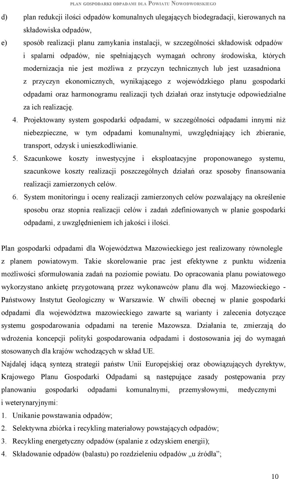 wojewódzkiego planu gospodarki odpadami oraz harmonogramu realizacji tych działań oraz instytucje odpowiedzialne za ich realizację. 4.