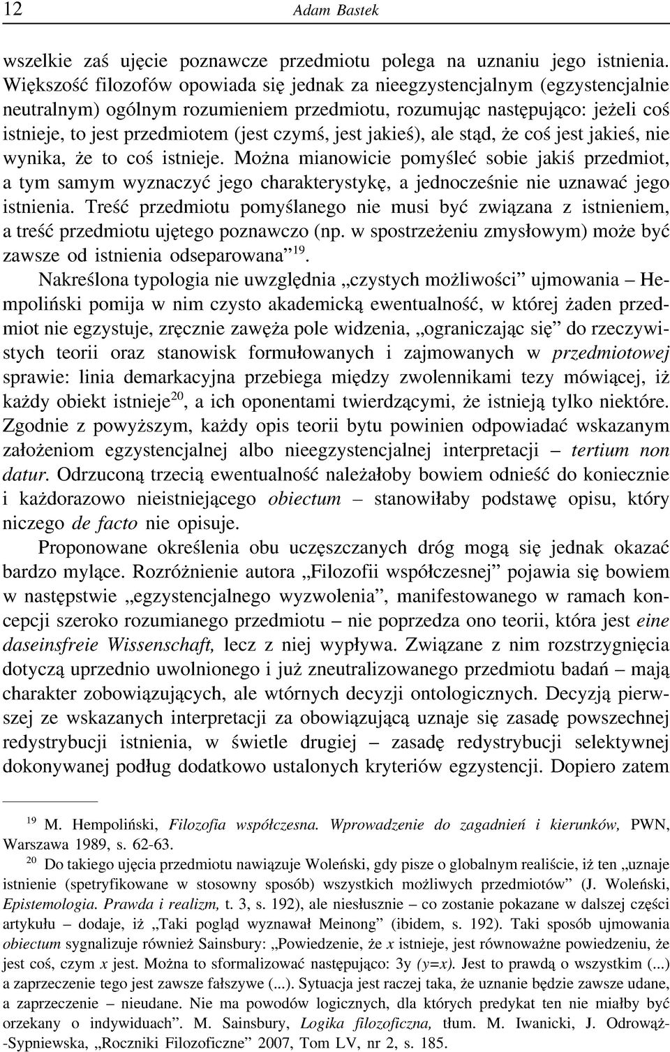 jest jakieś), ale stąd, że coś jest jakieś, nie wynika, że to coś istnieje.