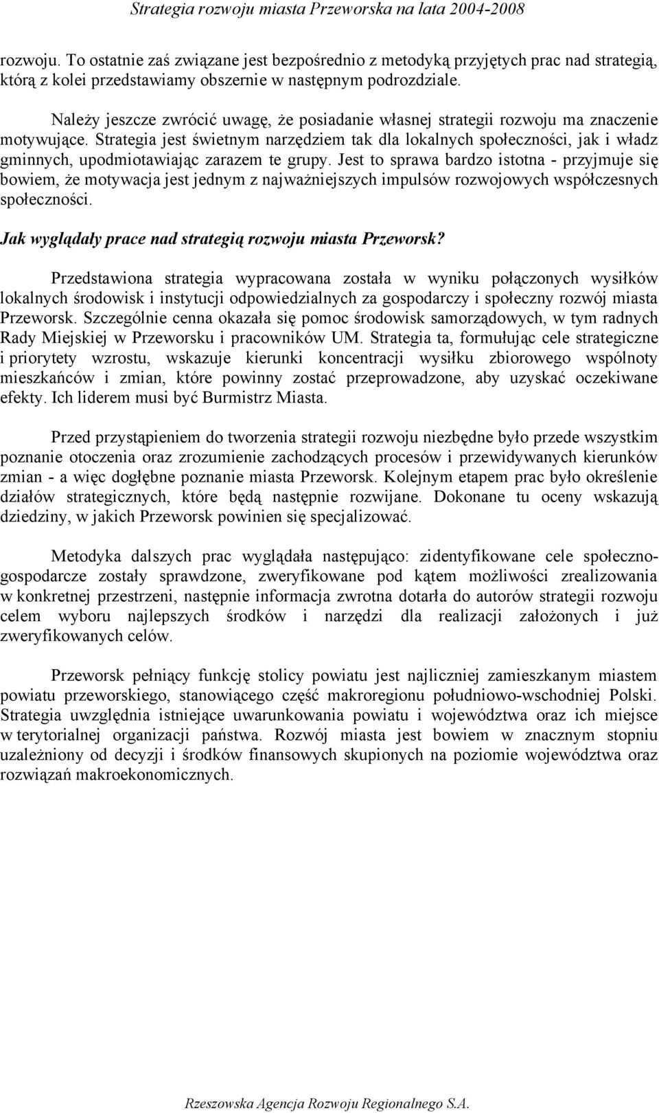 Strategia jest świetnym narzędziem tak dla lokalnych społeczności, jak i władz gminnych, upodmiotawiając zarazem te grupy.