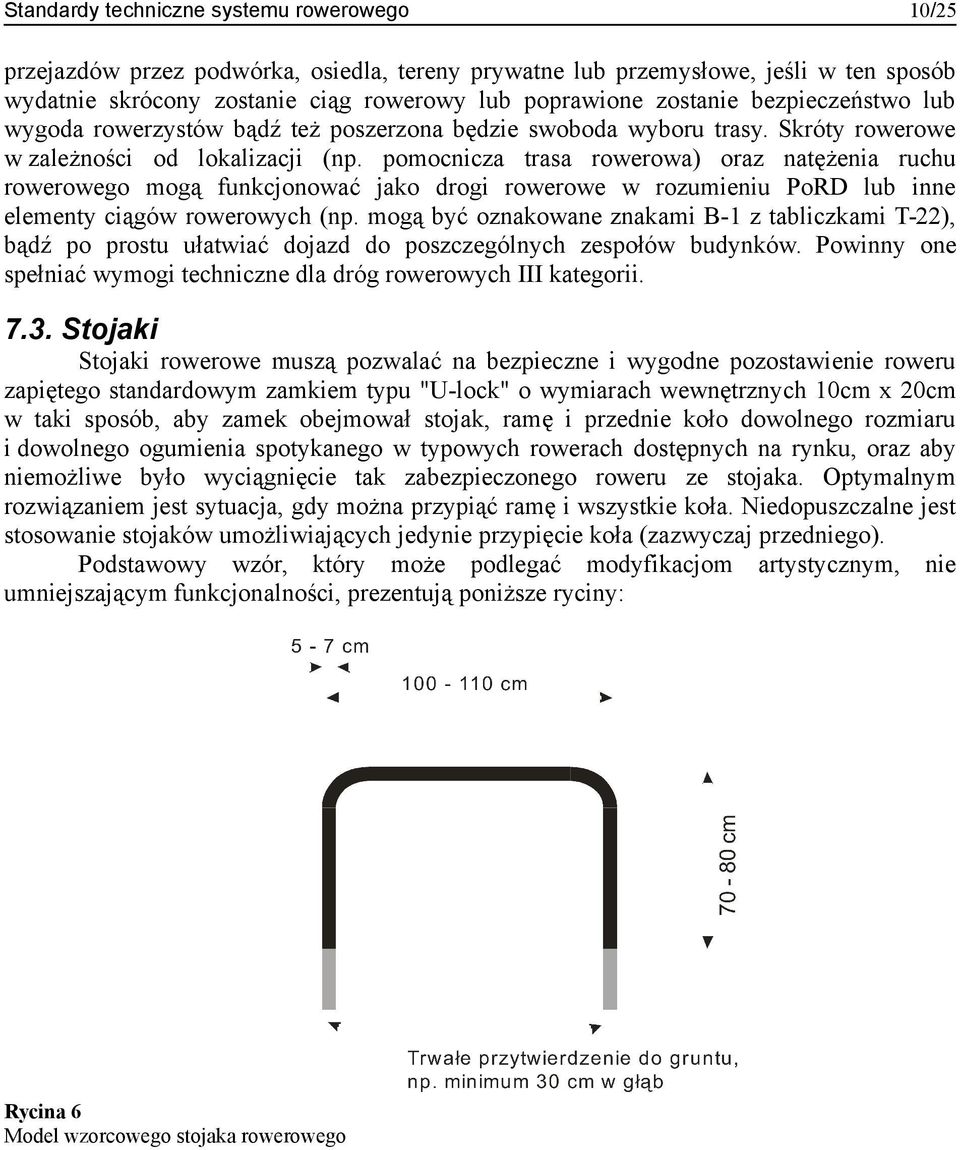 pomocnicza trasa rowerowa) oraz natężenia ruchu rowerowego mogą funkcjonować jako drogi rowerowe w rozumieniu PoRD lub inne elementy ciągów ch (np.