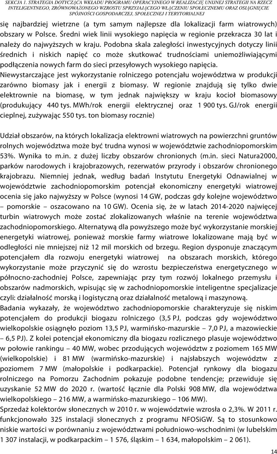 GOSPODARCZEJ, SPOŁECZNEJ I TERYTORIALNEJ się najbardziej wietrzne (a tym samym najlepsze dla lokalizacji farm wiatrowych) obszary w Polsce.